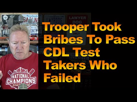 Trooper Took Bribes To Pass  CDL Test Takers Who Failed