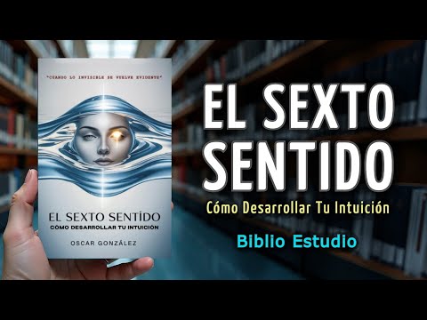 El Sexto Sentido: Cómo Desarrollar Tu Intuición - AUDIOLIBRO COMPLETO