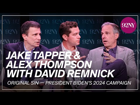 Jake Tapper and Alex Thompson with David Remnick: Original Sin — President Biden’s 2024 Campaign