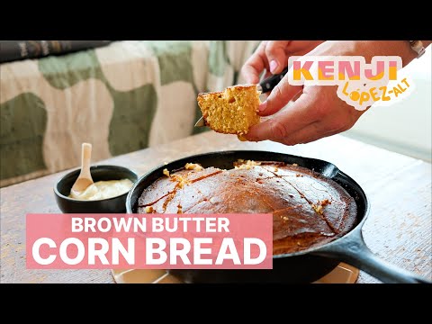 Brown Butter is the Secret to the Corn Bread | Kenji's Cooking Show