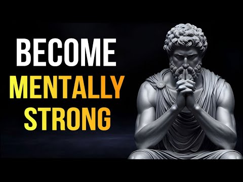 Become Mentally Strong: Train Your Mind to Overcome Anything | Stoic Wisdom for Resilience