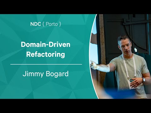 Domain-Driven Refactoring - Jimmy Bogard - NDC Porto 2022
