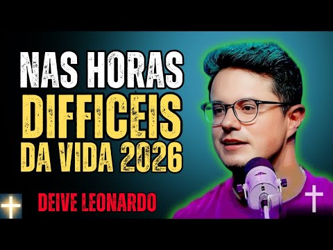 Se Você Chegou Até Aqui em Uma Hora Difícil, Deus Quer Falar Com Você Deive Leonardo 2026