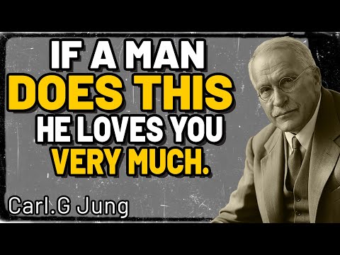 Discover what a man does when he REALLY LOVES you | Carl Jung