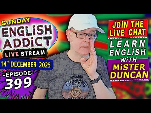 English Addict Episode 399 -🔴LIVE STREAM / SUNDAY 14th DECEMBER 2025 / Listen, Chat & Learn English