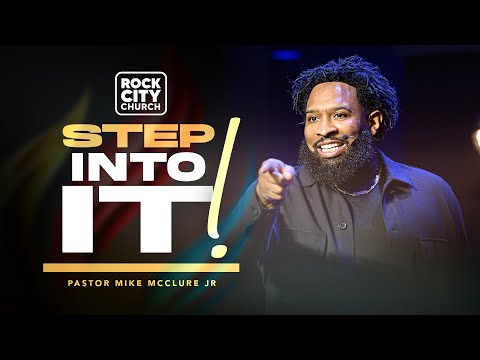 Step / Step Into It! / Pastor Mike McClure, Jr.