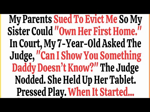 My Parents Sued To Evict Me So My Sister Could ‘Own Her First Home ’ In Court, My 7 Year Old Asked