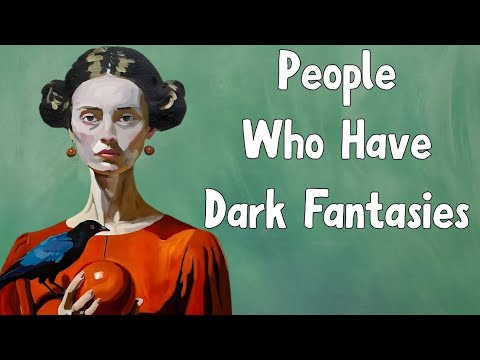 The Psychology of People Who Have Dark Fantasies 