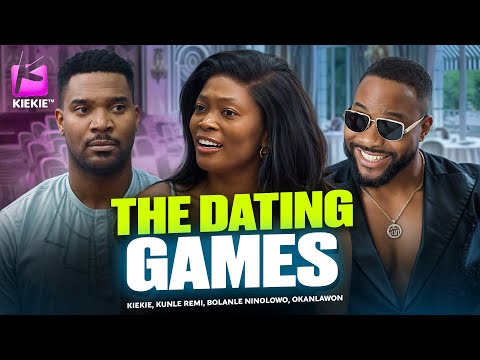 THE DATING GAMES | KIEKIE | BOLANLE NINOLOWO | KUNLE REMI