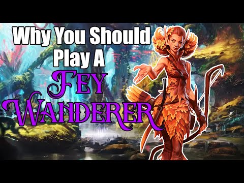 Why You Should Play A Fey Wanderer | D&D 5e