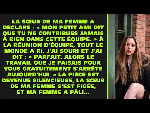 La sœur de ma femme a déclaré « Mon copain dit que tu ne contribues jamais » en pleine réunion