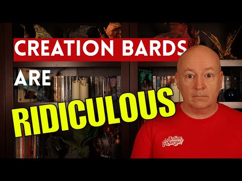 Creation Bards Are RIDICULOUS!