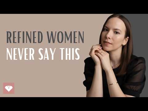 5 Expressions Refined Women AVOID At All Costs