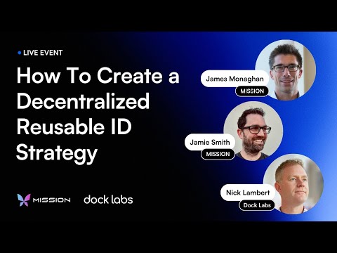 How To Create A Decentralized Reusable ID Strategy (with James Monaghan and Jamie Smith)
