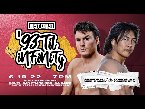 West Coast Pro - "Speedball" Mike Bailey vs Konosuke Takeshita - '93 Til Infinity