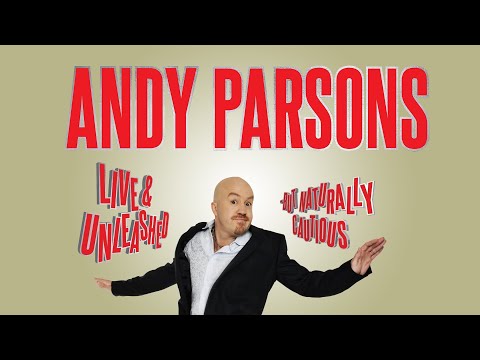 Andy Parsons | Live &amp; Unleashed - But Naturally Cautious