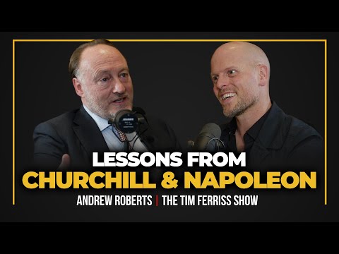 Lessons from Churchill and Napoleon — Andrew Roberts