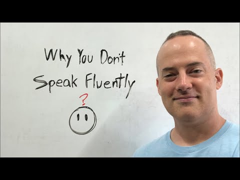 Why You Don’t Speak English Fluently