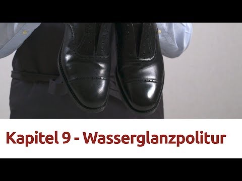 Schuhpflege - Kapitel 9 - Wasserglanzpolitur