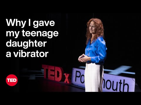 Why I Gave My Teenage Daughter a Vibrator | Robin Buckley | TED