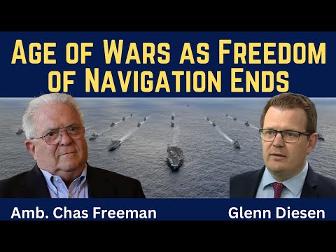 Chas Freeman: Age of Wars as Freedom of Navigation Ends