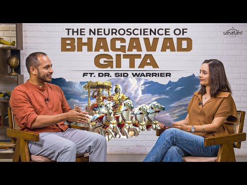 How Bhagavad Gita Explains The Human Brain | Neuroscientific View | Dr Sid Warrier | Sanatani