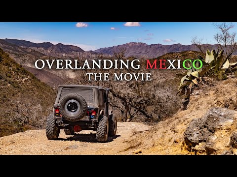 The Mexico Overland Movie // Off-Road, Camping, Culture