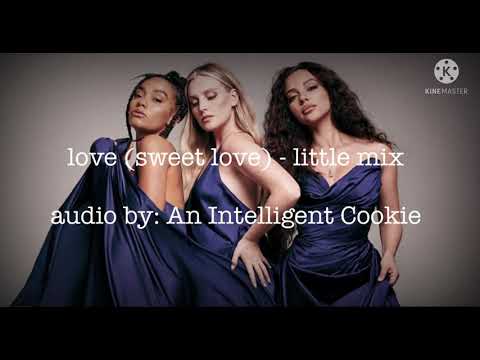 love (sweet love) - little mix | audio edit