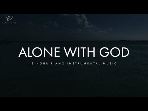 Alone With God: 8 Hour Piano Music for Relaxation & Stress Relief