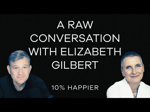 A Raw Conversation with Elizabeth Gilbert