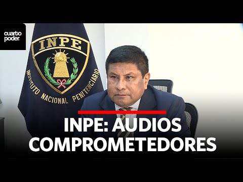 Audios comprometen a jefe del INPE por presunto cobro de coimas | Cuarto Poder | Perú