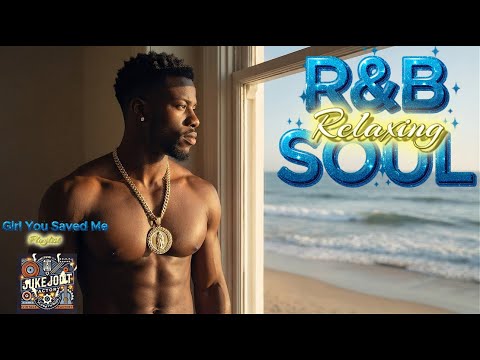 🎧 Ultimate Relaxation R&B Soul — Girl, You Saved Me Playlist