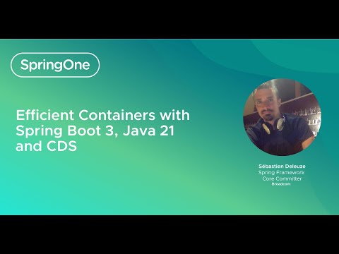 Efficient Containers with Spring Boot 3, Java 21 and CDS (SpringOne 2024)