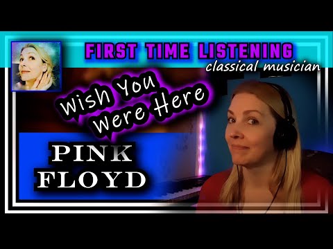Classical musician reacts --WISH YOU WERE HERE -- Pink Floyd -- FIRST TIME LISTENING