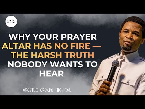 WHY YOUR PRAYER ALTAR HAS NO FIRE — THE HARSH TRUTH NOBODY WANTS TO HEAR || APOSTLE MICHAEL OROKPO