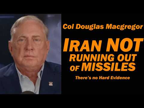 Col Doug Macgregor: IRAN NOT RUNNING OUT of MISSILES
