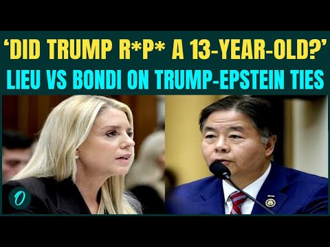 ‘Trump R*P*D Underage Girls?’: Rep Lieu Vs Bondi SHOUTING Match Over Trump’s Epstein Links| RECAP