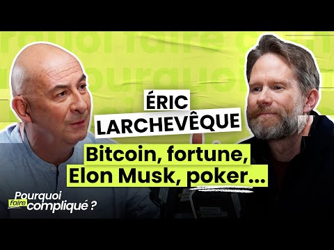 François Lenglet x Éric Larchevêque : discussion sans filtre (Bitcoin, fortune, Elon Musk...)