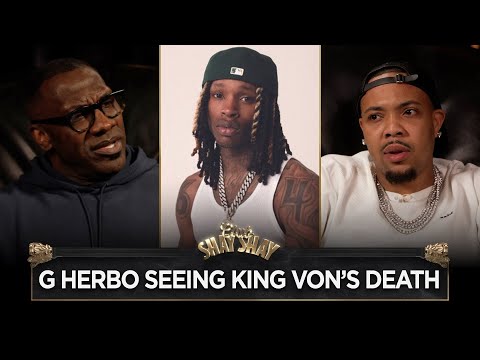 G Herbo On Seeing King Von’s Death On Camera: “Sh*t broke my heart.” I CLUB SHAY SHAY