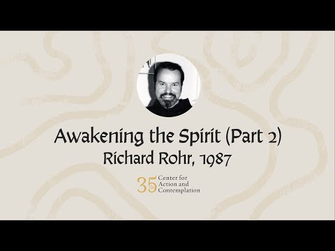 Richard Rohr on The Awakening of Spirit, Part 2 | Archival Recording (1987)