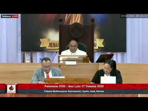 Palemene XVIII: Aso Lulu 17 Tesema 2025