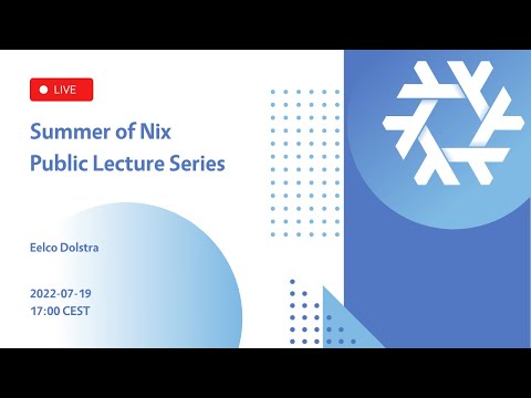 Eelco Dolstra - The Evolution of Nix (SoN2022 - public lecture series)