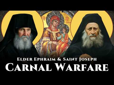 Carnal Warfare - Elder Ephraim & Saint Joseph