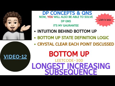 Longest Increasing Subsequence | BOTTOM UP | FULL INTUITION | DP Concepts & Qns - 12 | Leetcode-300