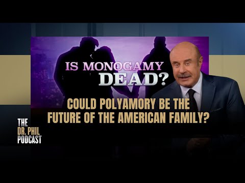 Is Monogamy Dead | EP354 | The Dr. Phil Podcast