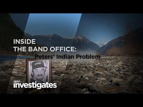 Inside the Band Office: Peters' Indian Problem | APTN Investigates