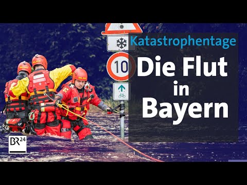 Hochwasser - Bayerns Katastrophentage: Tragöden, Schicksale, Helfer | Doku | BR24