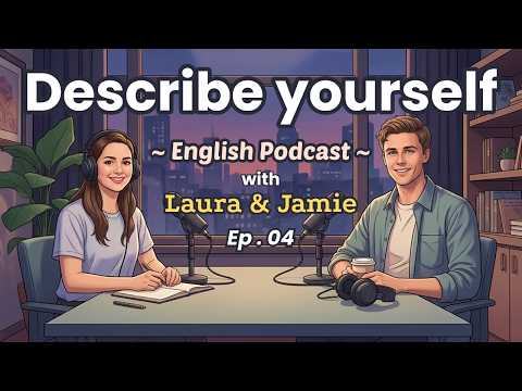 How To Describe Yourself In English? | Talking About Personality In Real Life | English Podcast