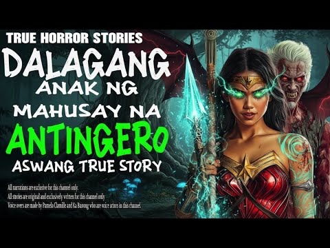 DALAGANG ANAK NG MAHUSAY NA ANTINGERO _ Kwentong Aswang _ True Story