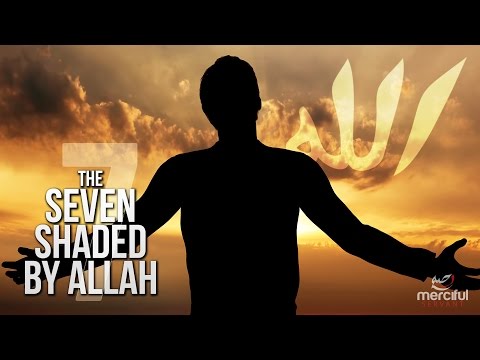 THE 7 UNDER THE SHADE OF ALLAH! (LIFE CHANGING)